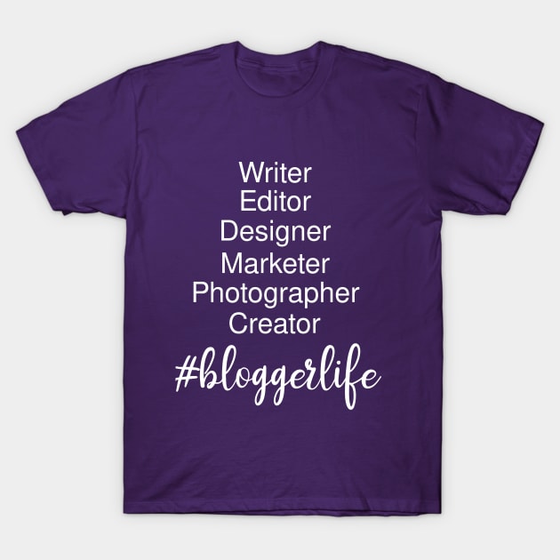 Hashtag Blogger Life T-Shirt by fairytalelife